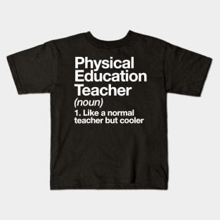 Physical Education Teacher Definition Tshirt Pe Gift Kids T-Shirt